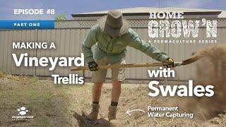 Ep #8: Making Backyard Vineyard with Swales | PART 1 | Home Grow'n