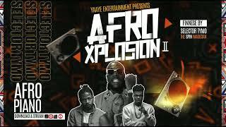 AFRO XPLOSiON ii (Afrobeats X Amapiano) - SELECTOR TYMO (Yaaye Ent) 2023