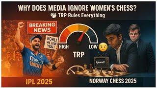 Why Media Ignores Women’s Chess | IPL 2025 vs Norway Chess