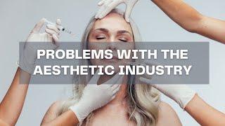 Problems With The Aesthetic Industry | Dr. Islur