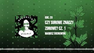 Czy surowe znaczy zdrowe? Mariusz Budrowski z Odmładzanie na Surowo - cz. 1 - odc. 20