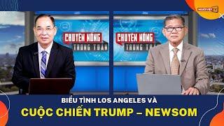 Biểu tình Los Angeles và cuộc chiến Trump – Newsom