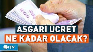 Asgari Ücret Zammı Ne Kadar Olacak? | NTV