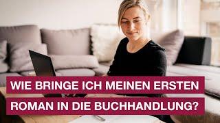 Wie bringe ich meinen Roman in die Buchhandlungen? - Die 10 häufigsten Fragen zum eigenen Buch