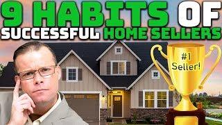 9 Habits of Successful Home Sellers!