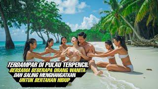 Terdampar Di Pulau Bersama Beberapa Orang Wanita Dan Saling Menghangatkan Untuk Bertahan Hidup