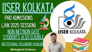 IISER Kolkata PhD Admissions 2025 in Biological Sciences | Non-NET, Non-GATE Students Eligible