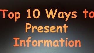 Top 10 Ways To Present Information