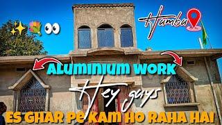 New side aluminium working on humbu ||  Windows and arch work || today vlogs 001