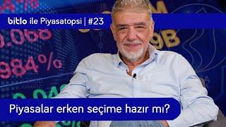 Piyasalar erken seçime hazır mı? | Atilla Yeşilada