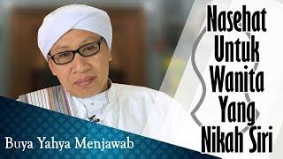 Nasehat Untuk Wanita Yang Nikah Siri - Buya Yahya Menjawab