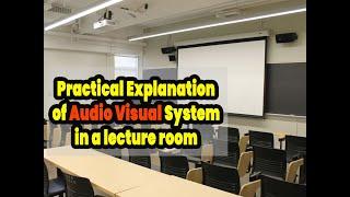 Practical Explanation of Audio Visual System installed inside Classroom / Lecture rooms