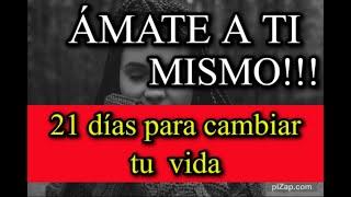 "ÁMATE A TI MISMO"  Cómo amarme si no lo siento. 21 días de cambio de vida.