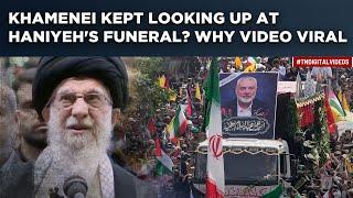 Why Khamenei Kept 'Looking Up' During Haniyeh's Funeral? 'Nervous' About Meeting Hamas Boss' Fate?