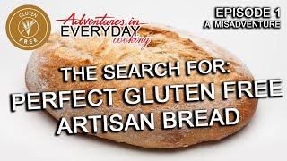 The Search for Perfect Gluten Free Artisan Bread - Adventures in Everyday Cooking