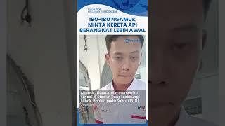 Viral Ibu-ibu Ngamuk di Stasiun Minta Keberangkatan Kereta Api Dipercepat, Sebut Nama Prabowo