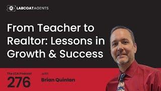 From Teacher to Realtor: Lessons in Growth & Success Ep 276 with Brian Quinlan