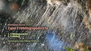 Elmar Grüber - Zwei Frühlingsgedichte: "Frühling" und "Frühlingsnacht" -  von Hermann Hesse