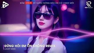 Giá Như Đời Làm Gì Có Giá Như Remix  Đừng Hỏi Em Ổn Không Remix - Em Đã Rất Mạnh Mẽ Remix TikTok