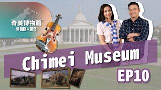 Episode 10: A Museum to Spread Joy: Chimei Museum