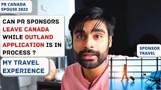 Can SPONSOR TRAVEL with OUTLAND Application IN PROCESS PR CANADA Sponsor Spouse 2022 - MY EXPERIENCE