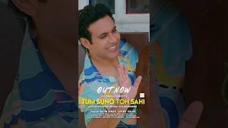  Presenting the song Tum Suno Toh Sahi - OUT NOW!