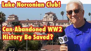 Lake Norconian Club! Can abandoned WW2 History be Saved?