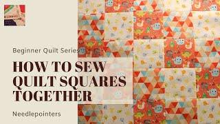 Beginner Quilt Series - How to Sew Quilt Squares Together