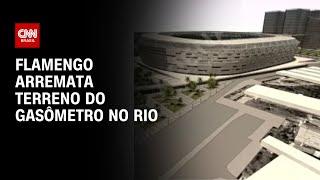 Flamengo arremata terreno do Gasômetro no Rio | CNN 360°