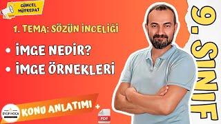 9. SINIF EDEBİYAT / 1. TEMA SÖZÜN İNCELİĞİ / İMGE NEDİR?