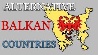 Alternative Countries of the BALKAN PENINSULA