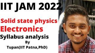 IIT JAM 2022 || SOLID STATE PHYSICS AND ELECTRONICS syllabus analysis || By Tupan ( IIT Patna)