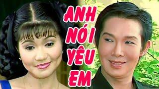 ANH NÓI YÊU EM | Cải Lương Vũ Linh, Ngọc Huyền, Trọng Nghĩa CLXH | Cải Lương Tôi Yêu