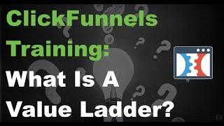 ClickFunnels Training :: What Is A Value Ladder?