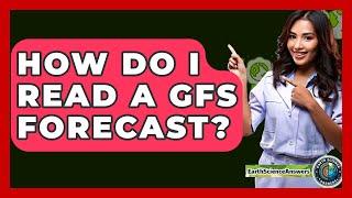 How Do I Read A GFS Forecast? - Earth Science Answers