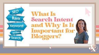 What Is Search Intent and Why Is It Important for Bloggers?