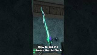 How to get the Aurora Rod in Fisch #robloxfisch #roblox #fisch