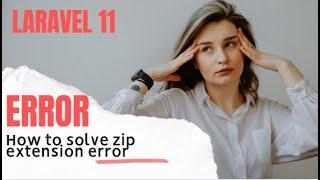 HOW TO SOLVE ZIP EXTENSION ERROR IN LARAVEL? || LARAVEL 11 || KINFOTECH