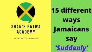 How to speak like a Jamaican - 15 different ways Jamaicans say 'SUDDENLY'  (Learn Jamaican Patois)