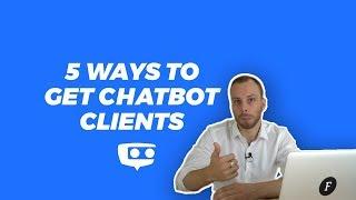 Chatbot Clients - 5 Ways To Get New Clients