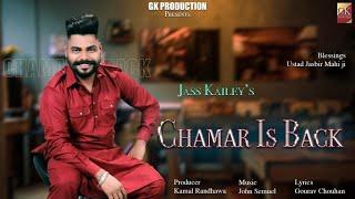 CHAMAR IS BACK | Jass Kailey | Gourav Chouhan | Kamal Randhawa | Latest Punjabi Song 2021 | New Song