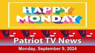 Patriot TV News - Monday, September 9, 2024