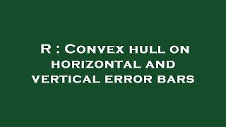 R : Convex hull on horizontal and vertical error bars