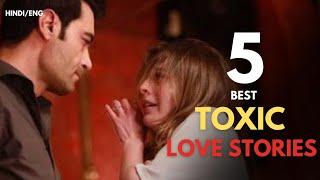 5 Best TOXIC Turkish Love stories - Must Watch Dramas in Hindi