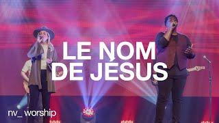 Le nom de Jésus (The name of Jesus) | NV Worship et Jean Jean