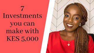 INVESTMENT TIPS || 7 INVESTMENTS YOU CAN MAKE WITH KES 5,000