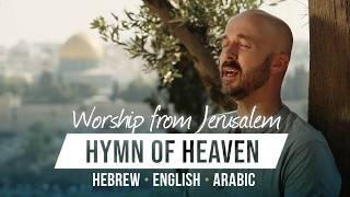 Hymn Of Heaven | Hebrew - Arabic - English | Worship from Jerusalem