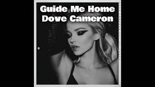 Guide Me Home  - Dove Cameron (SoundCloud Exclusive)