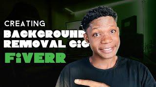 How to Create a Background Removal Gig on Fiverr for Beginners in 2024