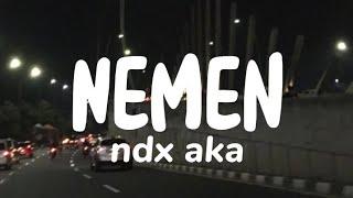 Nemen - Ndx Aka HipHop Dangdut version (lyrics)